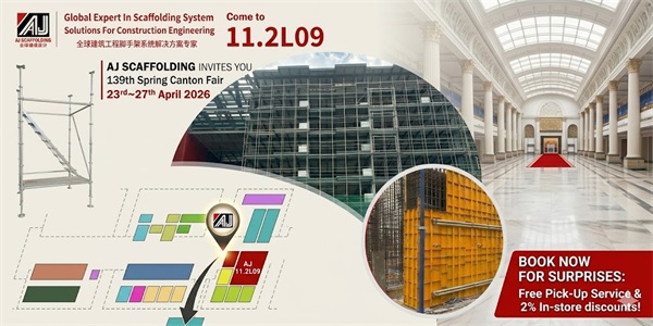 Expert mondial en échafaudages : rencontrez AJ Scaffolding à la 139e Foire de Canton !